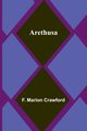 Arethusa, Marion Crawford F.