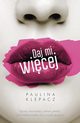 Daj mi wicej, Klepacz Paulina