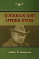 Eugenics and Other Evils, Chesterton Gilbert K.