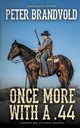 Once More With A .44 (A Sheriff Ben Stillman Western), Brandvold Peter