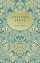Fugitive Prose, Wylie Elinor
