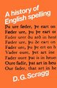 A history of English spelling, Scragg D. G.