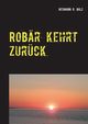 Robr kehrt zurck, Bolz Hermann R.