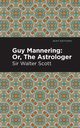 Guy Mannering; Or, The Astrologer, Scott Walter Sir