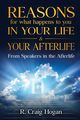Reasons for What Happens to You in Your Life & Your Afterlife, Craig R. Hogan