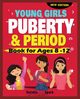 Young Girls Puberty and Period Book for Ages 8-12 years New Edition, Spark Natalia