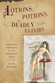 Lotions, Potions, and Deadly Elixirs, Bethard Wayne