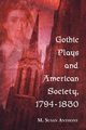Gothic Plays and American Society, 1794-1830, Anthony M. Susan