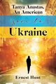 Tanya Anastas, An American Goes to Ukraine, Hunt Ernest