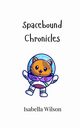 Spacebound Chronicles, Wilson Isabella