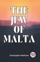 The Jew Of Malta, Marlowe Christopher