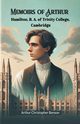 Memoirs of Arthur Hamilton, B. A. of Trinity College, Cambridge, Benson Arthur Christopher
