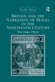 Britain and the Narration of Travel in the Nineteenth Century, Hill Kate