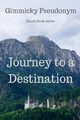 Journey to a Destination, Pseudonym Gimmicky