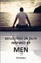 REFLECTIONS ON FAITH INSPIRED BY MEN, Ridden Phil