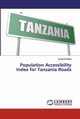 Population Accessibility Index for Tanzania Roads, M Kilaini Arnold