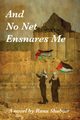 And No Net Ensnares Me, Shubair Rana