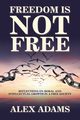 Freedom Is Not Free, Adams Alex