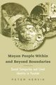 Mayan People Within and Beyond Boundaries, Hervik Peter