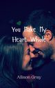 You Make My Heart Whole, Gray Allison