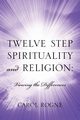 Twelve Step Spirituality and Religion, Rogne Carol