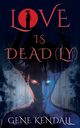 Love Is Dead(ly), Kendall Gene
