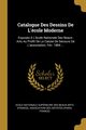 Catalogue Des Dessins De L'cole Moderne, Ecole nationale suprieure des beaux-ar