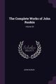 The Complete Works of John Ruskin; Volume 20, Ruskin John