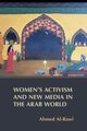 Women's Activism and New Media in the Arab World, Al-Rawi Ahmed