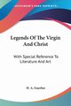 Legends Of The Virgin And Christ, Guerber H. A.