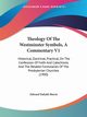 Theology Of The Westminster Symbols, A Commentary V1, Morris Edward Dafydd