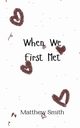 When We First Met, Smith Matthew