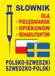 Sownik dla pielgniarek opiekunw rehabilitantw polsko-szwedzki szwedzko-polski, Rozwandowicz Gabriela, Gut Dawid, Lemaska Aleksandra