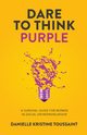 Dare to Think Purple, Toussaint Danielle Kristine