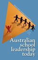 Australian School Leadership Today, 