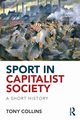 Sport in Capitalist Society, Collins Tony