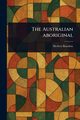 The Australian Aboriginal, Basedow Herbert