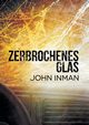 Zerbrochenes Glas, Inman John