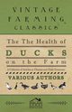 The Health of Ducks on the Farm - A Collection of Articles on Diseases and Their Treatment, Various