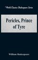 Pericles, Prince of Tyre (World Classics Shakespeare Series), Shakespeare William
