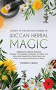 Secrets of the Mystical Powers of Wiccan Herbal Magic, White Stewart J