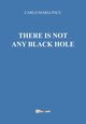 There is not any black hole, Pace Carlo Maria