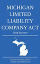 Michigan Limited Liability Company Act; 2018 Edition, Michigan Legal Publishing Ltd.