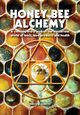 Honey Bee Alchemy. A contemporary look at the mysterious world of bees, hive products and health, Isidorov Valery A