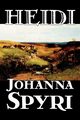 Heidi by Johanna Spyri, Fiction, Historical, Spyri Johanna