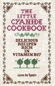 The Little Cyanide Cookbook - Delicious Recipes Rich in Vitamin B17, De Spain June
