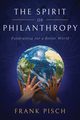 The Spirit of Philanthropy, Pisch Frank