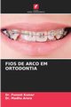 FIOS DE ARCO EM ORTODONTIA, Kumar Dr. Puneet