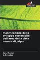 Pianificazione dello sviluppo sostenibile dell'area della citt? murata di Jaipur, Kumar Nand