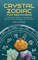 Crystal Zodiac for Beginners, Pfender April